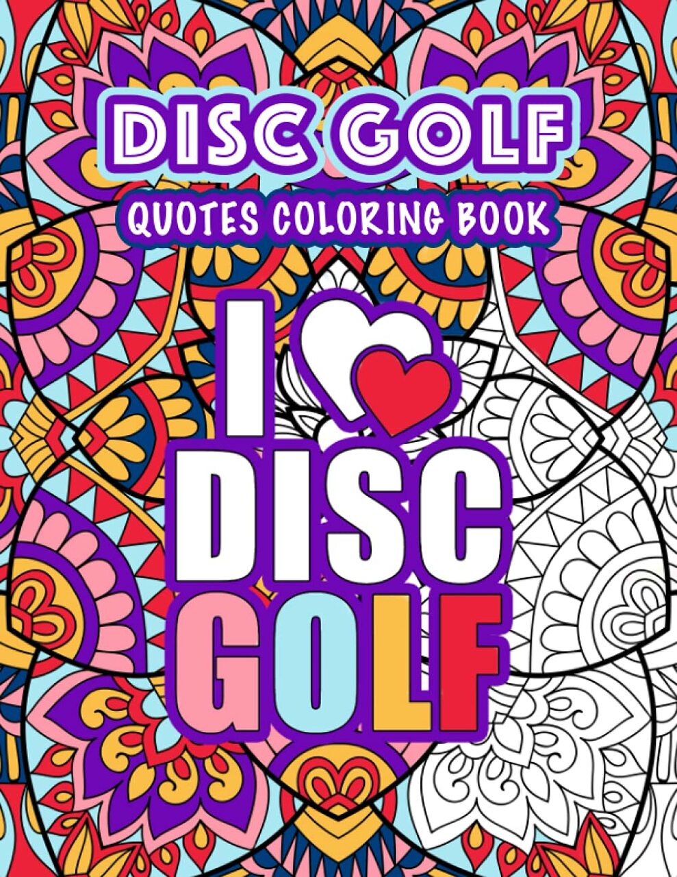 Disc Golf Colouring Book : Relaxation With Stress Relieving Designs And Fun Quotes